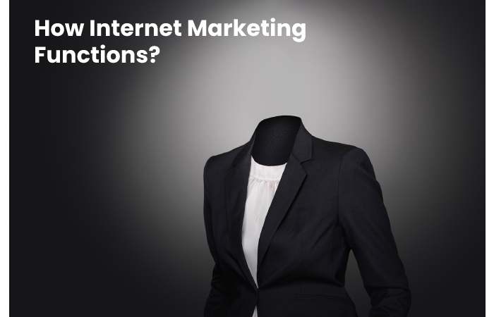 How Internet Marketing Functions?