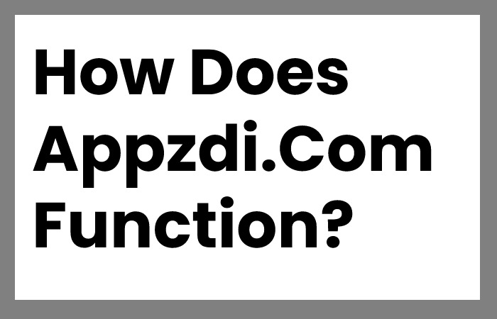 How Does Appzdi.Com Function?
