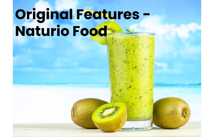 Original Features - Naturio Food