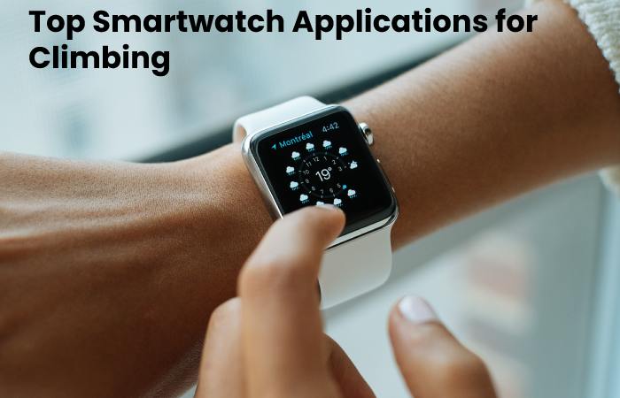 Top Smartwatch Applications for Climbing