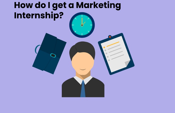 How do I get a Marketing Internship?