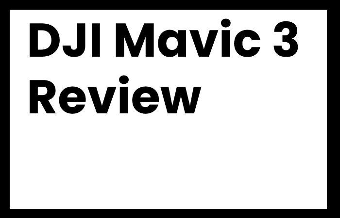 DJI Mavic 3 Review