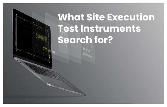 What Site Execution Test Instruments Search for?