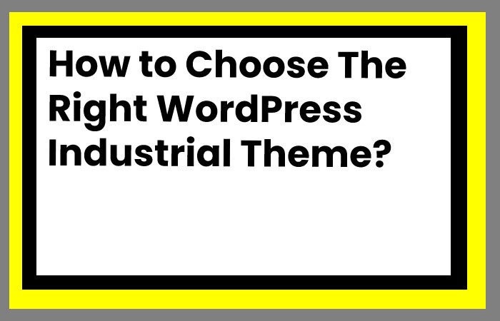 How to Choose The Right WordPress Industrial Theme?
