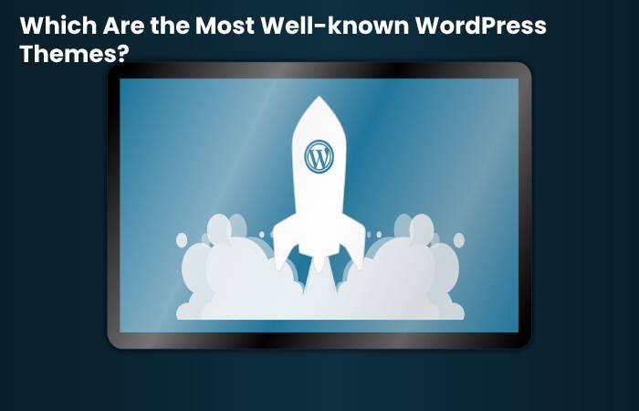 Which Are the Most Well-known WordPress Themes?
