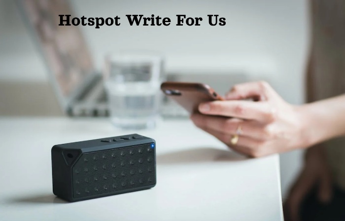 Hotspot Write For Us