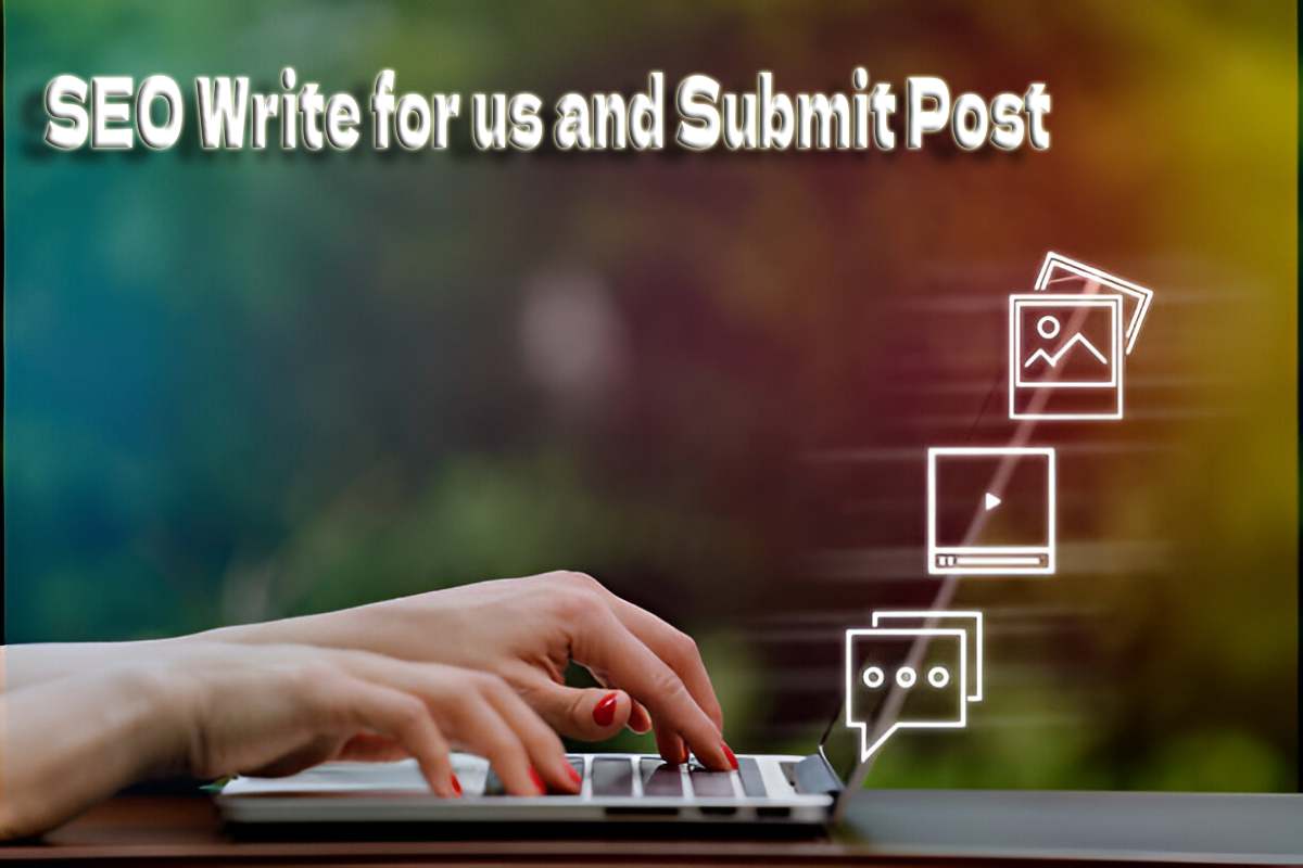 SEO Guest Post - SEO Write for us and Submit Post