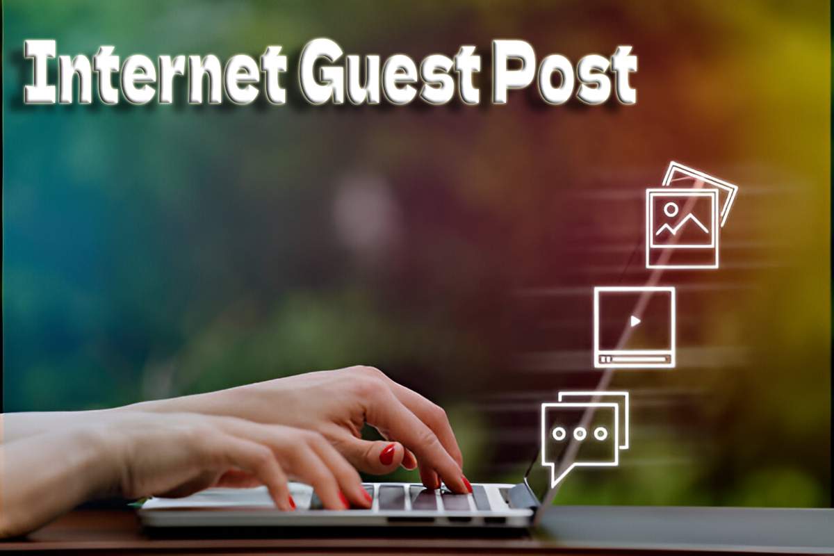 Internet Guest Post – Internet Write For Us And Submit Post